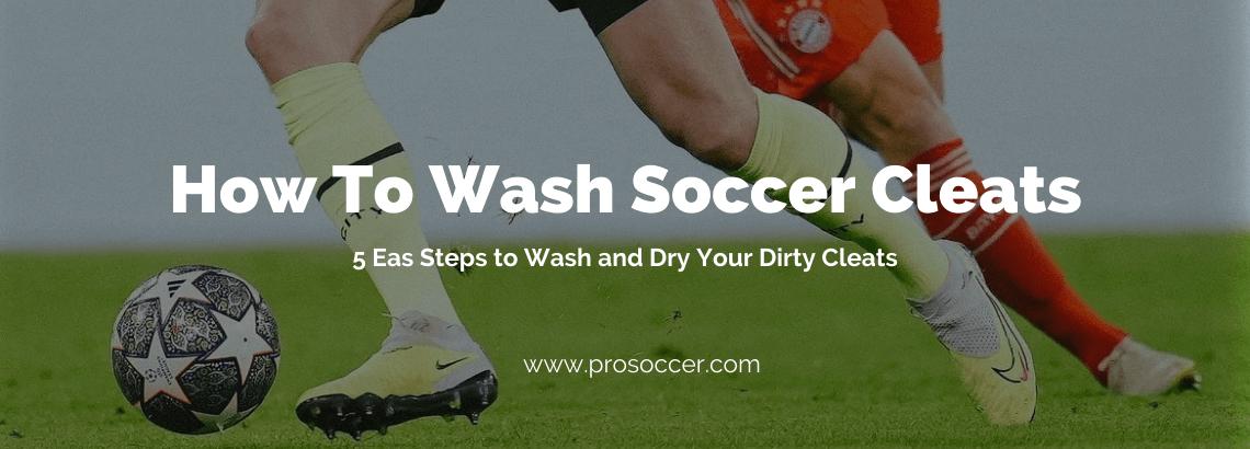 How to Wash and Dry Soccer Cleats in 5 Easy Steps ProSoccer